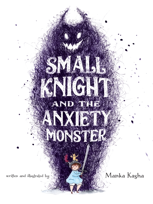 Title details for Small Knight and the Anxiety Monster by Manka Kasha - Wait list